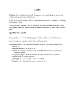 LOCUS   
 
Definition: The set of all points (and only those points) which satisfy the given geometrical 
condition(s) (or pr