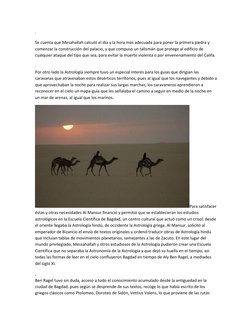 . 
Se cuenta que Mesahallah calculó el día y la hora más adecuada para poner la primera piedra y 
comenzar la construcción de