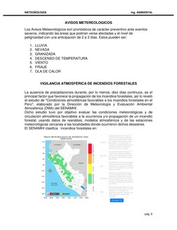 METEOROLOGÍA 
 
Ing. AMBIENTAL 
 
pág. 6 
 
AVISOS METEREOLOGICOS 
Los Avisos Meteorológicos son pronósticos de carácter prev