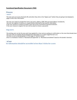 Sample Functional Specification Document: (FSD)
1 Loan Process
1.1 New users
1.2 Existing users
2.  Ease of use
2.1 All the i