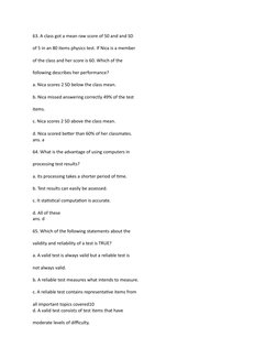 63. A class got a mean raw score of 50 and and SD 
of 5 in an 80 items physics test. If Nica is a member 
of the class and he