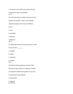 c. Announce to the students the scope of the test.
d. Prepare the table of specification.
ans. d
56. Under what type of multi