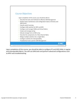 Copyright © 2013 EMC Corporation. All rights reserved 
Upon completion of this course, you should be able to configure FC