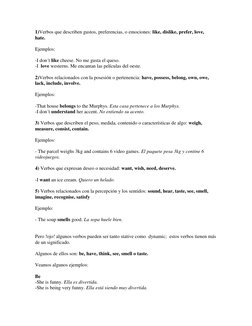 1)Verbos que describen gustos, preferencias, o emociones: like, dislike, prefer, love, 
hate.                           
  
E