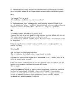 En la primera frase se “funny” describe una característica de la persona (static), mientras 
que en la segunda se habla de un