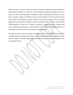 In the near future, my aim is to attain an advanced education in Information Systems through a 
Masters Degree Program. It wi