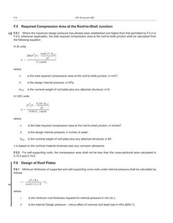 F-6
API STANDARD 650
F.5 Required Compression Area at the Roof-to-Shell Junction
F.5.1 Where the maximum design pressure has