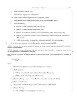 WELDED TANKS FOR OIL STORAGE
F-7
Rt
is the nominal tank radius in m (in.);
a
is the half apex angle of cone roof (degrees);
c