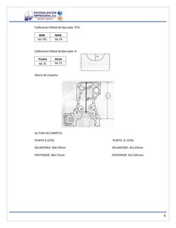 4 
Calibración Mitad de Bancada: STD:      
MIN. 
MAX. 
66.745 
66.76 
 
Calibración Mitad de Bancada: H