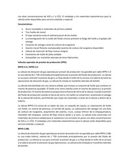 con altas concentraciones de H2S y / o CO2. El embalaje y los materiales elastoméricos para la 
válvula están disponibles par