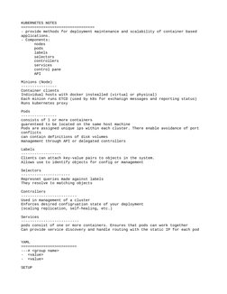 KUBERNETES NOTES
=================================
- provide methods for deployment maintenance and scalability of container