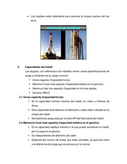  Los mástiles están diseñados para soportar el torque reactivo del top 
drive. 
 
2. 
Capacidades del mástil 
Los equipos, c