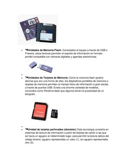  
Unidades de Memoria Flash: Conectados al equipo a través de USB o 
Firewire, estos lectores permiten el soporte de infor