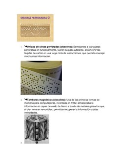  
Unidad de cintas perforadas (obsoleto): Semejantes a las tarjetas 
perforadas en funcionamiento, fueron su paso adelante