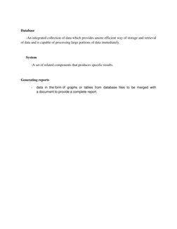 Database 
-An integrated collection of data which provides amore efficient way of storage and retrieval 
of data and is cap