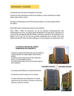 La estructura es de acero sumergido en concreto 
Cuenta con diez ascensores (seis de uso público y cuatro privados los cual