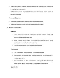 o To stop panic among investors due to incurring farther losses on their investments 
in housing market securities. 
o To hel