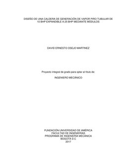 DISEÑO DE UNA CALDERA DE GENERACIÓN DE VAPOR PIRO TUBULAR DE 
10 BHP EXPANDIBLE A 25 BHP MEDIANTE MÓDULOS 
 
 
 
 
DAVID