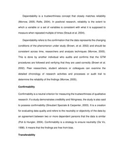 Dependability is a trustworthiness concept that closely matches reliability 
(Morrow, 2005; Rolfe, 2004). In positivist resea