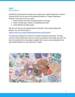 2 
Motivation: 
Classification techniques for analysts have majorly been Logistic Regression, Decision 
Trees and SVM. Du