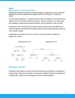 4 
Regression vs Classification  
Classification trees are used when the target variable is categorical in nature whereas