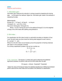 5 
Popular cost functions : 
 
1.  Information gain : 
Information gain measures the reduction in entropy caused by class