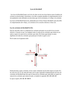 Leyes de Kirchhoff 
 
  Las leyes de Kirchhoff junto con la ley de ohm son las tres leyes básicas para el análisis de 
circui