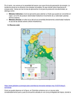 Por lo tanto, nos vemos en la necesidad de buscar una nueva forma de generación de energía. La 
tendencia actual es la utiliz