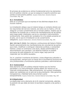 El principio de evidencia es vértice fundamental entre los elementos 
de la fe pública notarial, ya que se asegura el sopor
