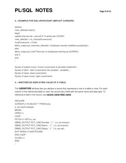 PL/SQL  NOTES 
 
Page 6 of 11 
 
 
3. --EXAMPLE FOR SQL%ROWCOUNT (IMPLICIT CURSORS) 
 
declare 
rows_affected char(4); 
begin