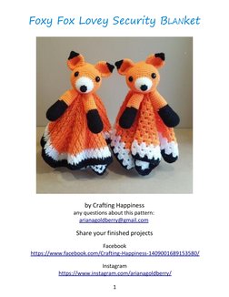1 
 
Foxy Fox Lovey Security BLANket 
 
by Crafting Happiness 
any questions about this pattern: 
arianagoldberry@gmail.com