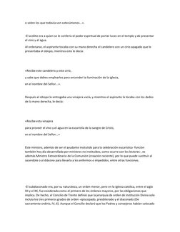 o sobre los que todavía son catecúmenos...». 
 
-El acólito era a quien se le confería el poder espiritual de portar luces en