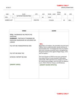 *SAMPLE ONLY* 
8/19/17 
[NEWS] KONEKTADO 
 
 
 
ANC 
TK 
 
NEIL 
3 
 
SUBBED LAST 
 
SLUG 
SATISFACTION RATING 
 
VTR