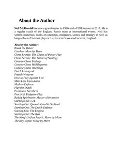 About the Author 
Neil McDonald became a grandmaster in 1996 and a FIDE trainer in 2017. He is
a regular coach of the England