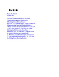 Contents
About the Author 
Introduction 
1 Immunizing Yourself Against Blunders 
2 Training Your Tactical Imagination 
3 Teac