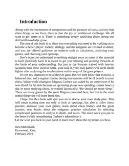 Introduction 
Along with the excitement of competition and the pleasure of social activity that
chess brings to our lives, th