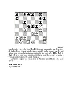 He didn’t
intend to offer a piece, but after 17 ... f4! his bishop was hanging and the defence
of his knight on g5 was cut o