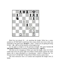 Black has just played 19 ... e4, attacking the knight. White has a rotten
position as 20 Nd4 Qxd5 would leave him a pawn down
