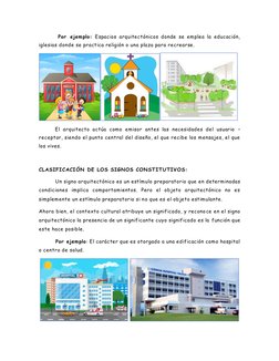 Por ejemplo: Espacios arquitectónicos donde se emplea la educación, 
iglesias donde se practica religión o una plaza