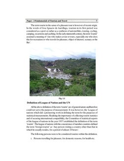 Paper - I Fundamentals of Tourism and Travel
7
The term tourist in the sense of a pleasure tour is however of recent origin.