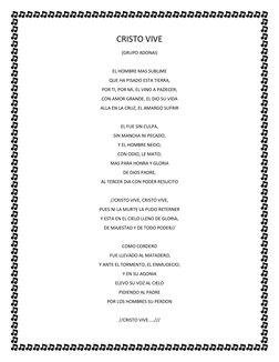 CRISTO VIVE  
(GRUPO ADONAI) 
 
EL HOMBRE MAS SUBLIME 
QUE HA PISADO ESTA TIERRA, 
POR TI, POR MI, EL VINO A PADECER; 
CON