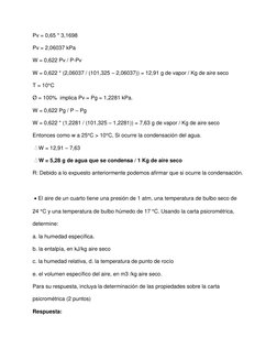 Pv = 0,65 * 3,1698 
Pv = 2,06037 kPa 
W = 0,622 Pv / P-Pv 
W = 0,622 * (2,06037 / (101,325 – 2,06037)) = 12,91 g de vapor / K