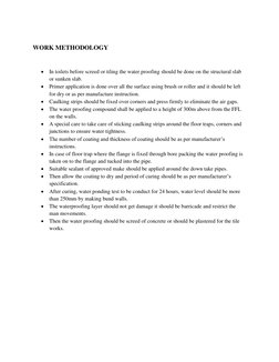 WORK METHODOLOGY 
 
 In toilets before screed or tiling the water proofing should be done on the structural slab 
or sunke