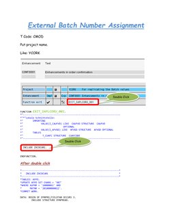External Batch Number Assignment 
T Code: CMOD 
Put project name. 
Like: YCORK 
 
 
FUNCTION EXIT_SAPLCORU_001. 
*"----------