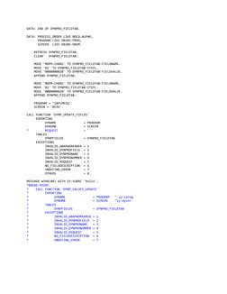 DATA: END OF DYNPRO_FIELDTAB. 
 
DATA: PROCESS_ORDER LIKE MDCO-AUFNR, 
      PROGRAM LIKE D020S-PROG, 
      SCREEN  LIKE D02