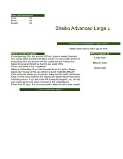 Enter your maxes here:
Squat
100
Sheiko Advanced Large Load
Bench
100
Deadlift
100
Download the spreadsheet in order to edit