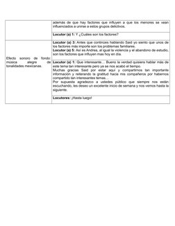 además de que hay factores que influyen a que los menores se vean
influenciados a unirse a estos grupos delictivos.
Locutor (