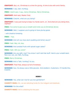 CRATCHIT: But, sir, Christmas is a time for giving. A time to be with one's family. 
SCROOGE: I say, bah, humbug. 
FRED: I do