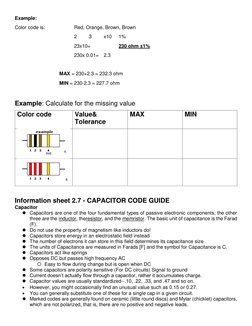 Example: 
Color code is: 
 
Red, Orange, Brown, Brown 
 
 
 
 
2 
3 
x10 
1% 
 
 
 
 
23x10= 
 
230 ohm ±1% 
 
 
 
 
230x 0.0