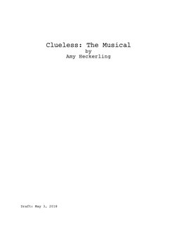 Clueless: The Musical
by
Amy Heckerling
Draft: May 3, 2018
